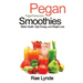 Pegan Smoothies: Better Health, High Energy, and Weight Loss