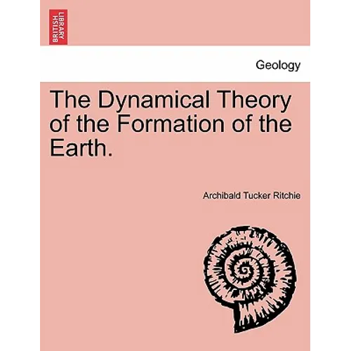 The Dynamical Theory of the Formation of the Earth.