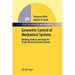 Geometric Control of Mechanical Systems: Modeling, Analysis, and Design for Simple Mechanical Control Systems