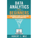 Data Analytics For Beginners: A Beginner's Guide to Learn and Master Data Analytics
