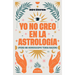 Yo No Creo En La Astrología (Pero Mi Hosróscopo Tenía Razón) / I Don't Believe in Astrology