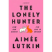 The Lonely Hunter: How Our Search for Love Is Broken: A Memoir