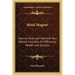 Mind Magnet: How to Unify and Intensify Your Natural Faculties for Efficiency, Health and Success