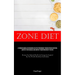 Zone Diet: A Thorough Manual On Enhancing Athletic Performance Through Precise Nutrition, Mastery Of Metabolism, And Complete Transformation Of The Bo