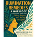 Rumination Remedies: A Workbook to Free Your Mind From Worry, Regret, and Racing Thoughts