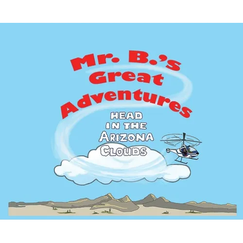 Mr. B's Great Adventures: Head in the Arizona Clouds