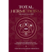 Total Hermeticism Philosophy Collection: The Kybalion, Hermetica and The Secret Teachings of All Ages