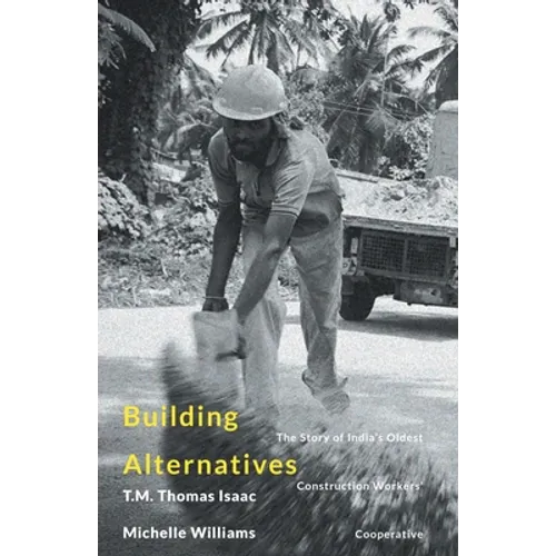 Building Alternatives: The Story of India's Oldest Construction Workers' Cooperative