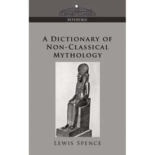 A Dictionary of Non-Classical Mythology