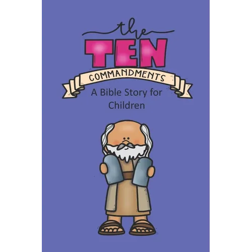 The Ten Commandments A Bible Story for Children