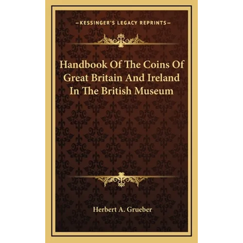 Handbook Of The Coins Of Great Britain And Ireland In The British Museum