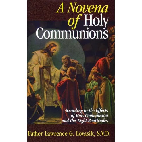 A Novena of Holy Communions: According to the Effects of Holy Communion and the Eight Beatitudes