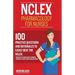 NCLEX: Pharmacology for Nurses: 100 Practice Questions with Rationales to help you Pass the NCLEX!: Created by a team of NCLEX Trainers