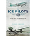 The Ice Pilots: Flying with the Mavericks of the Great White North