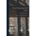 The Wisdom Of Life: And Other Essays By Arthur Schopenhauer