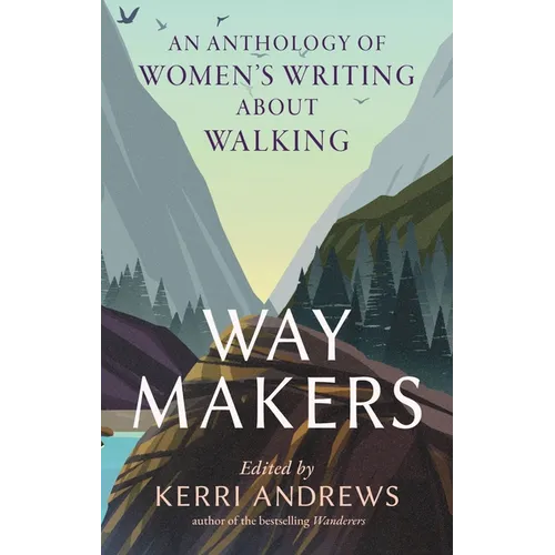 Way Makers: An Anthology of Women's Writing about Walking