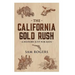 The California Gold Rush: A History Just For Kids