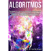Algoritmos: Los humanos en la era de la IA. Programación, seguridad, Python, hacking, ciberguerra y aprendizaje automático. El fut