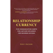 Relationship Currency: Five Communication Habits For Limitless Influence and Business Success