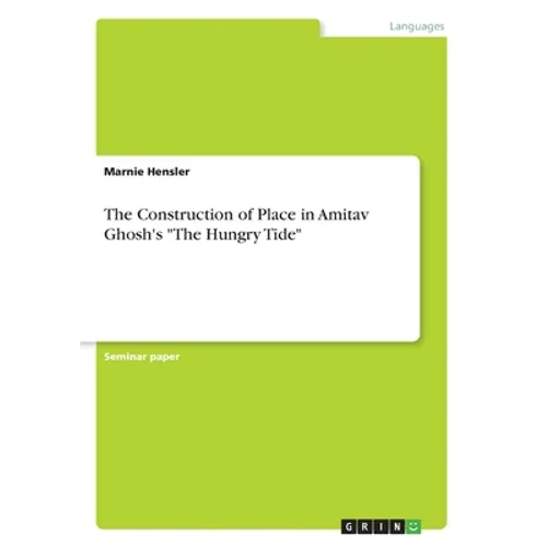 The Construction of Place in Amitav Ghosh's "The Hungry Tide"
