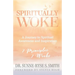 Spiritually Woke: A Journey to Spiritual Awareness and Inspiration