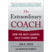 The Extraordinary Coach: How the Best Leaders Help Others Grow
