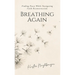 Breathing Again: Finding Peace While Navigating Faith Reconstruction