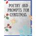Poetry and Prompts for Christmas.: Writing Prompts for Kids, and Adults. Poetry for a Winter day to be inspired and engaged in a creative activity. Pr