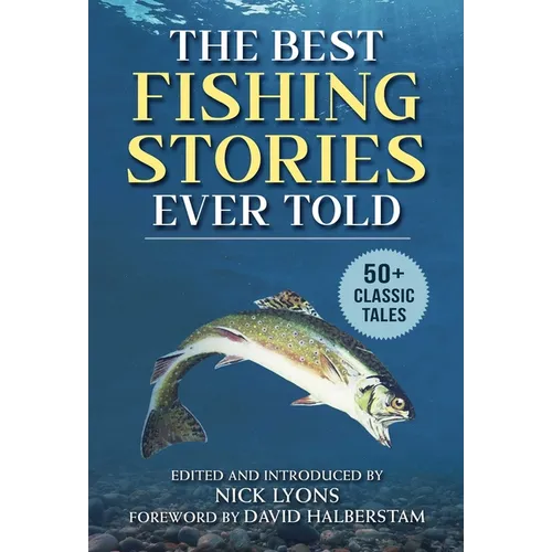The Best Fishing Stories Ever Told: 50+ Classic Tales