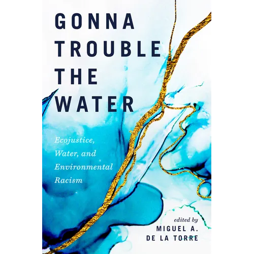 Gonna Trouble the Water: Ecojustice, Water, and Environmental Racism