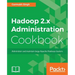 Hadoop 2.x Administration Cookbook