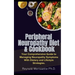 Peripheral Neuropathy Diet & Cookbook: Your Comprehensive Guide to Managing Neuropathy Symptoms With Dietary and Lifestyle Strategies.