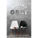 Making Gray: How to Have a Powerful Marriage Instead of a Pitiful One