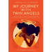 My Journey with Twin Angels: An inspirational story of hope for mothers with special needs children and their loved ones