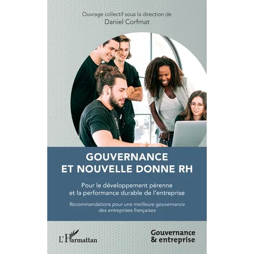 Gouvernance et nouvelle donne RH: Pour le développement pérenne et la performance durable de l'entreprise