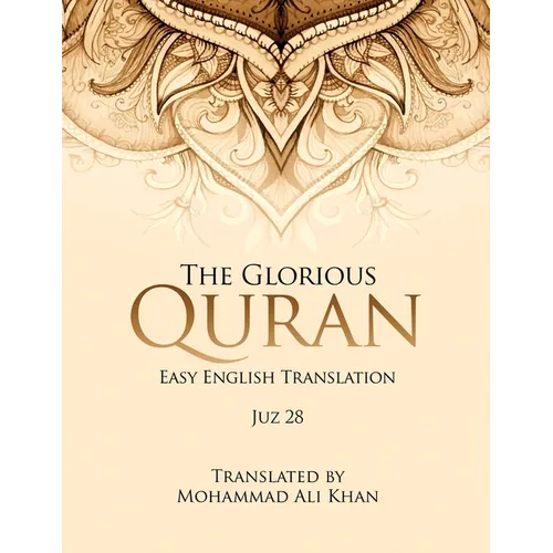 The Glorious Quran: Easy English Translation Juz 28