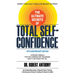 The Ultimate Secrets of Total Self-Confidence: A Proven Formula That Has Worked for Thousands. Now It Can Work for You.