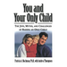 You and Your Only Child: The Joys, Myths, and Challenges of Raising an Only Child