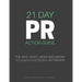 21 Day PR Action Guide: The Who, What, When and Where to Launch a Successful PR Campaign