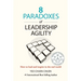 8 Paradoxes of Leadership Agility: How to Lead and Inspire in the Real World