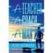 A Teacher, A Coach, A Man: The Journey to the Heart