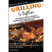 Grilling for Beginners: The Ultimate How to Grill Book with Barbecue Techniques and Recipes; a Great BBQ Book