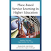 Place-Based Service Learning in Higher Education: Building Trust and Opportunities Over Time