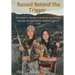 Raised Behind the Trigger: One father's journey to preserve our outdoor heritage by teaching his daughters how to hunt