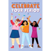 Celebrate Your Period: The Ultimate Puberty Book for Preteen and Teen Girls