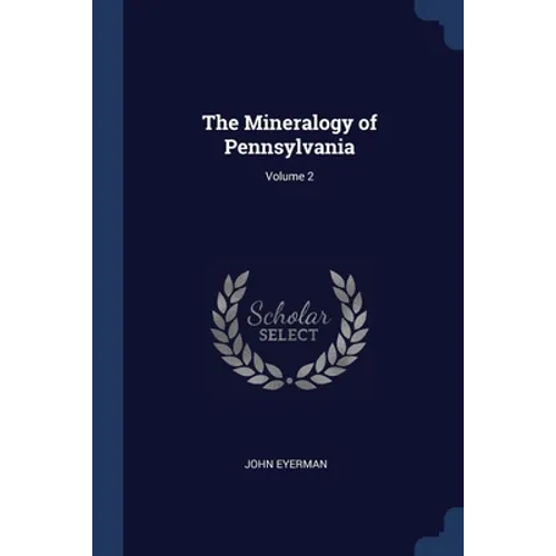 The Mineralogy of Pennsylvania; Volume 2