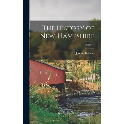 The History of New-Hampshire; Volume 1