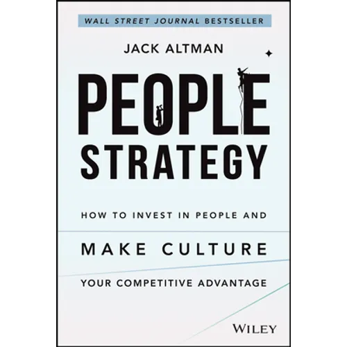 People Strategy: How to Invest in People and Make Culture Your Competitive Advantage