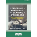 Leadership Is Worthless ... But Leading Is Priceless: What I Learned from 9/11, the NFL, and Ukraine [Large Print 16pt]