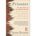 Prisoner: My 544 Days in an Iranian Prison--Solitary Confinement, a Sham Trial, High-Stakes Diplomacy, and the Extraordinary Efforts It Took to Get Me